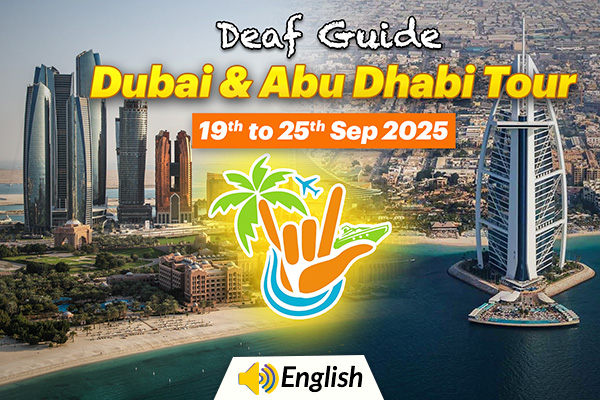 7 Days Dubai and Abu Dhabi Tour with Deaf International Travel